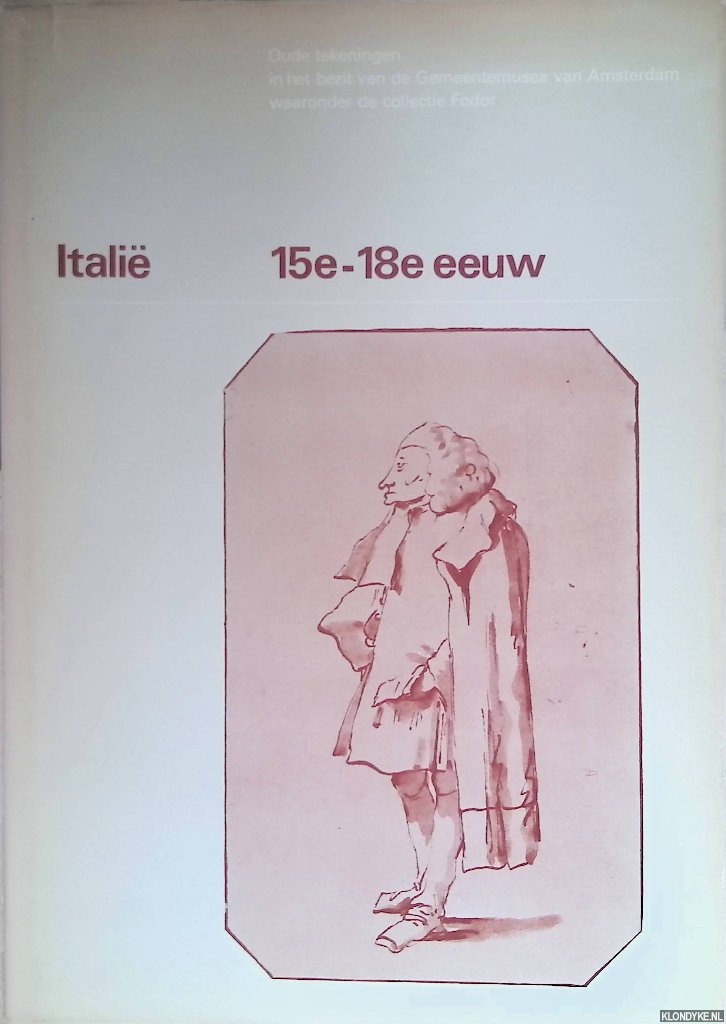 Koevoets, Ben - Itali 15e -18e eeuw: Oude tekeningen in het bezit van de Gemeentemusea van Amsterdam waaronder de collectie Fodor