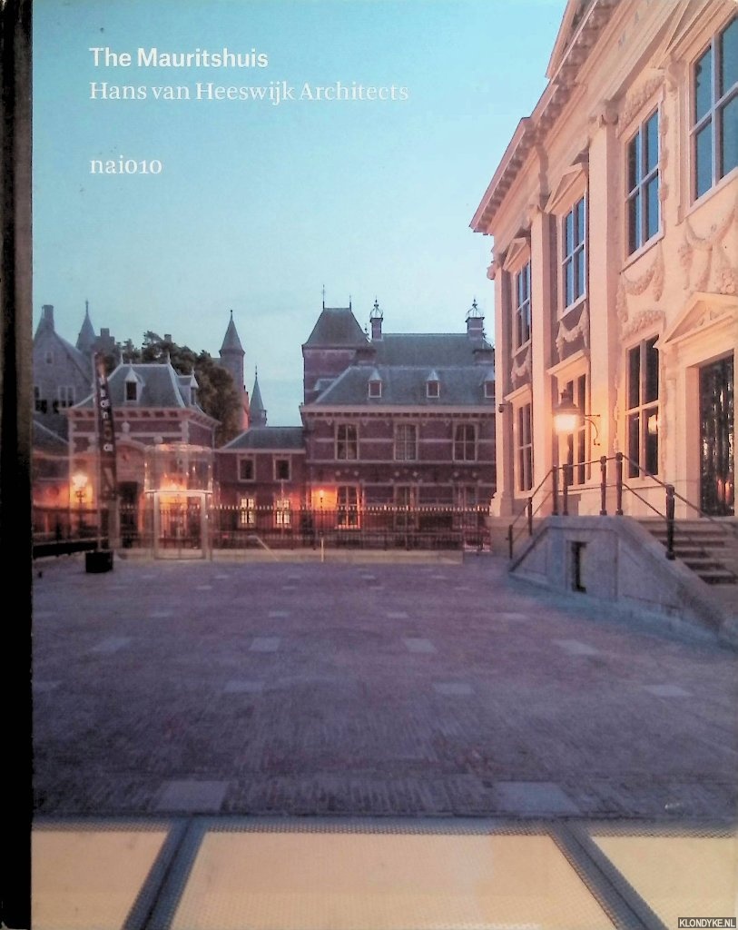Huisman, Jaap & Quentin Buvelot - The Mauritshuis: Hans van Heeswijk Architects