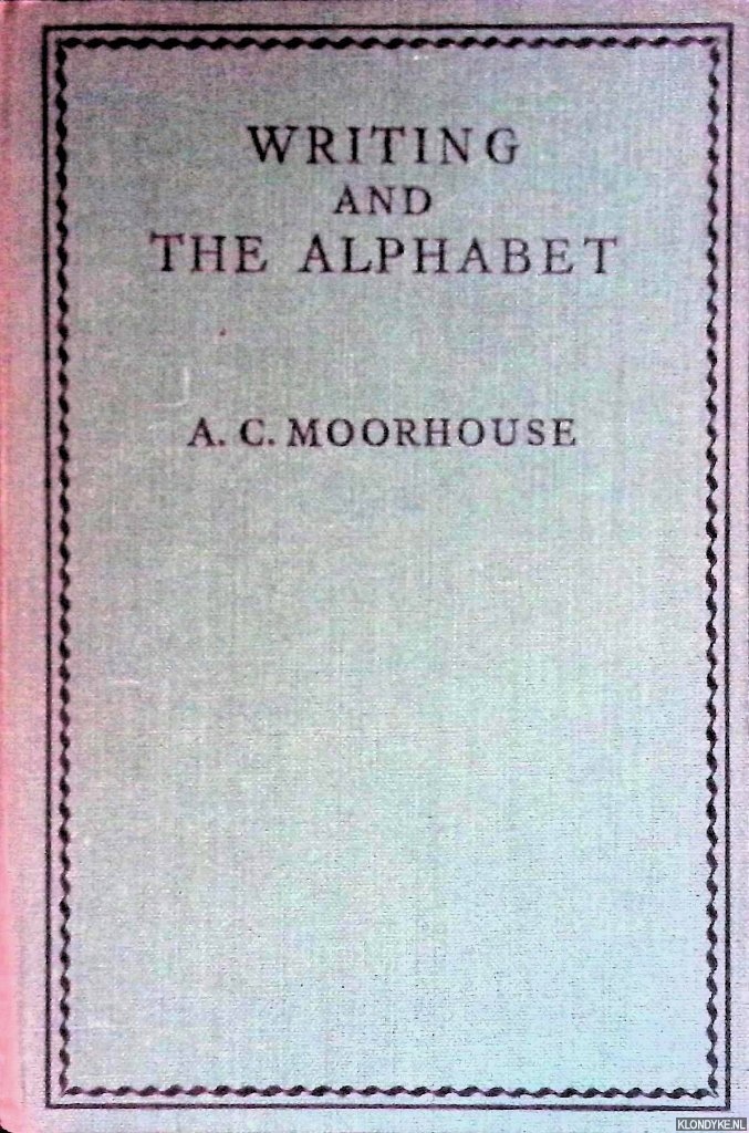 Moorhouse, A.C. - Writing and the Alphabet