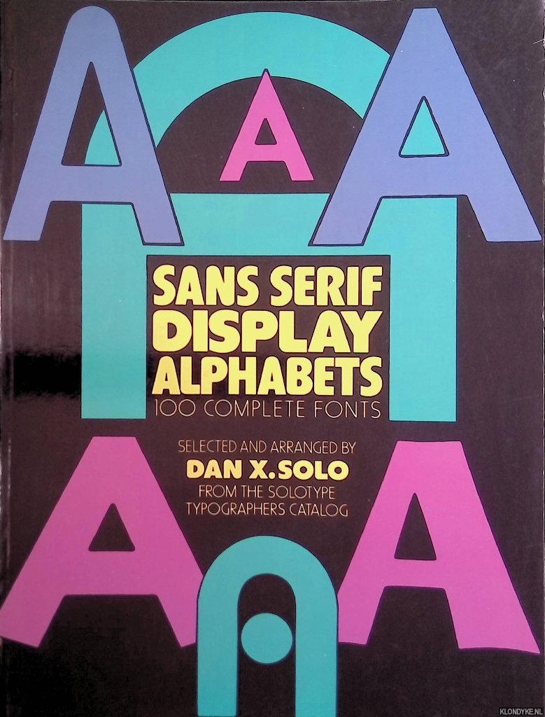 Solo, Dan X. - Sans-Serif Display Alphabets. 100 Complete Fonts