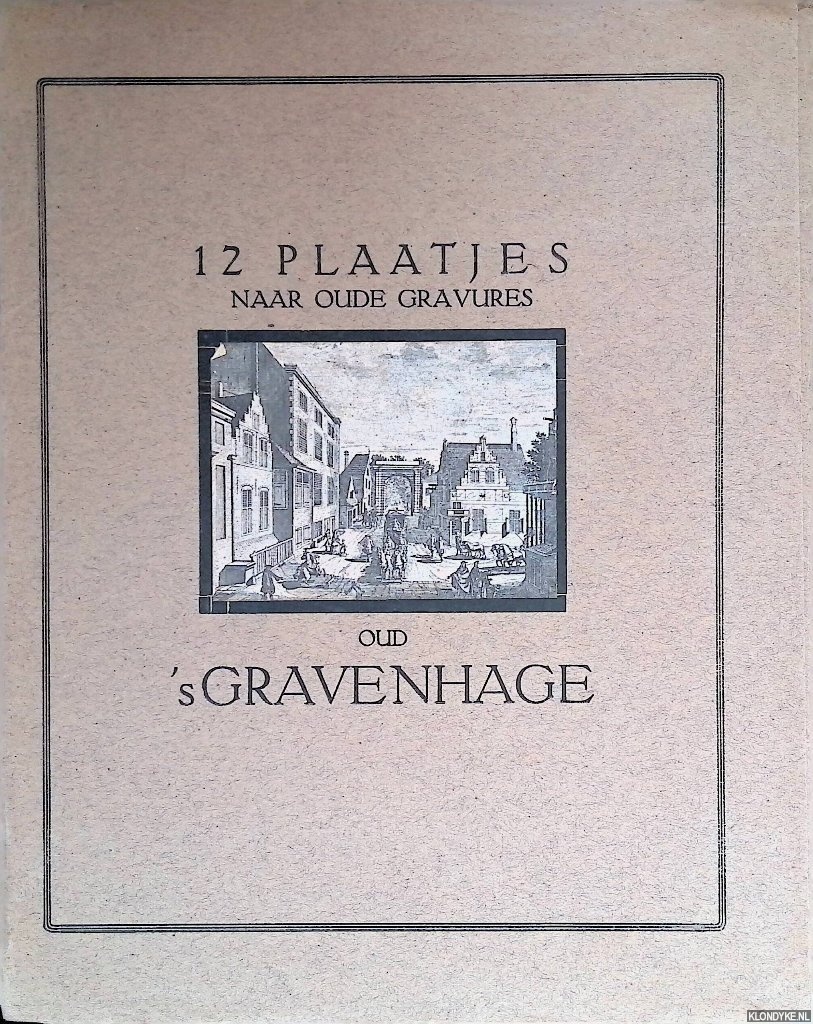 Diverse auteurs - 12 plaatjes naar oude gravures, oud 's-Gravenhage