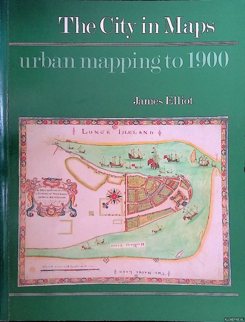 Elliot, James - City in Maps: Urban Mapping to 1900