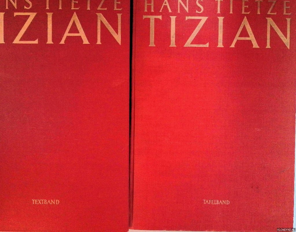 Tietze, Hans - Tizian. Leben Und Werk: Tafelband und Textband (2 volumes)