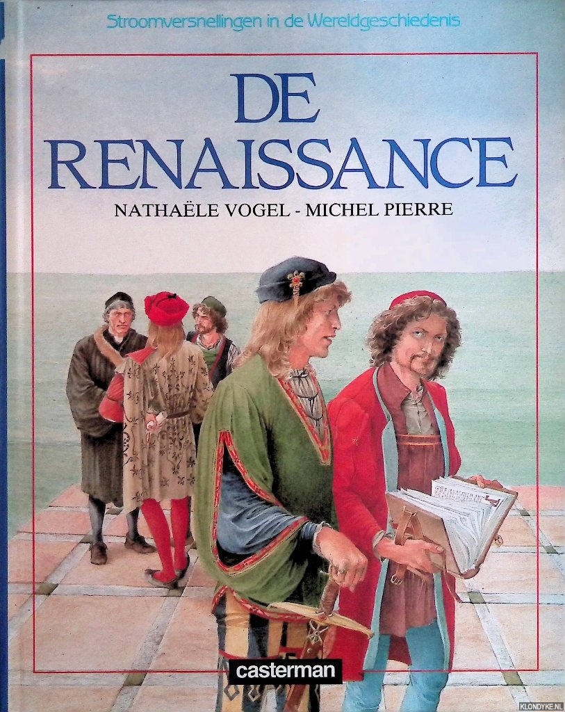 Vogel, Nathale & Michel Pierre - Stroomversnellingen in de wereldgeschiedenis: De Renaissance