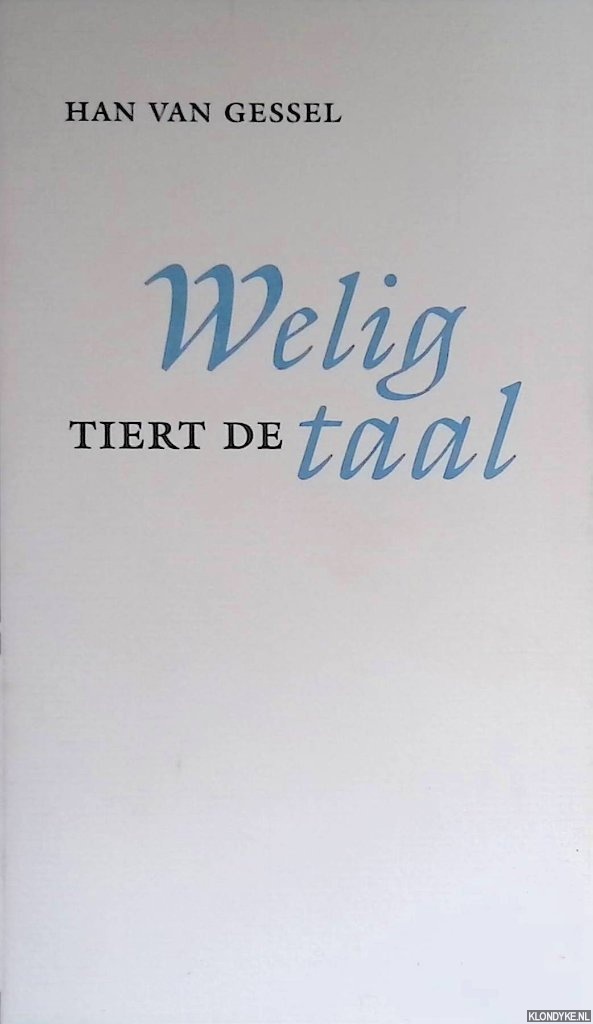 Gessel, Han van - Welig tiert de taal