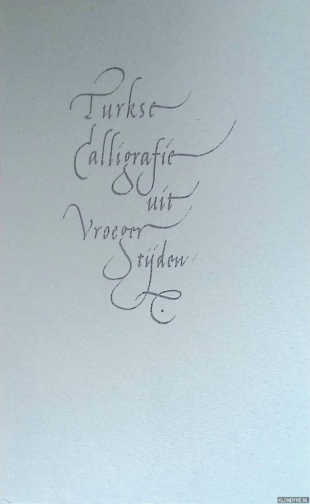 Schalkwijk, Jan - Turkse calligrafie uit vroeger tijden
