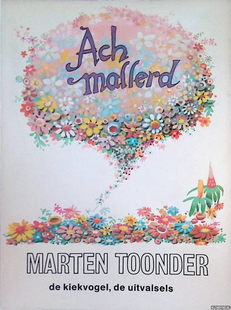 Toonder, Marten - Ach Mallerd: De kiekvogel; De uitvalsels