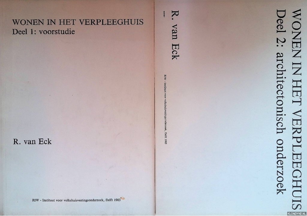 Eck, R. van - Wonen in het verpleeghuis (2 delen)