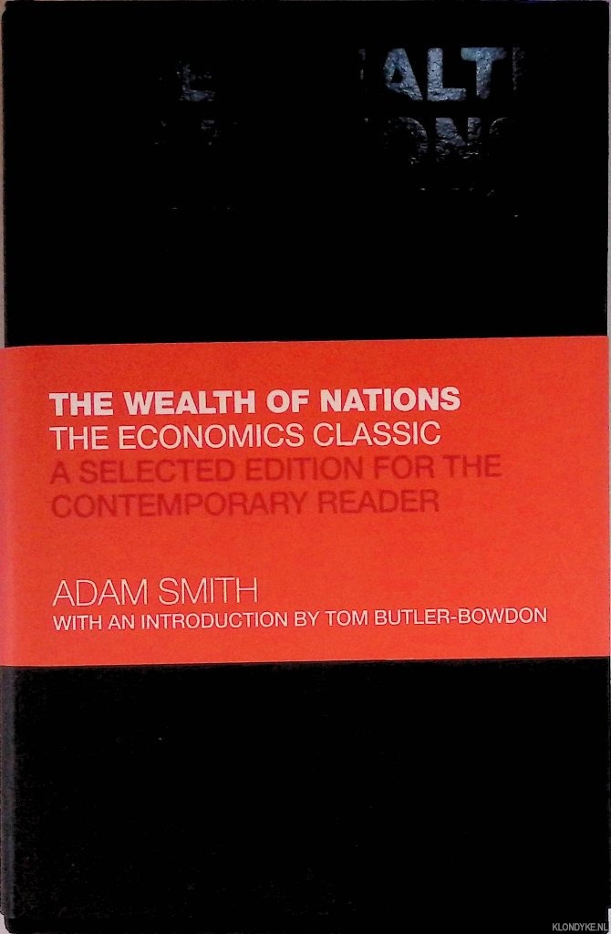 Smith, Adam - The Wealth of Nations: The Economics Classic: A Selected Edition for the Contemporary Reader