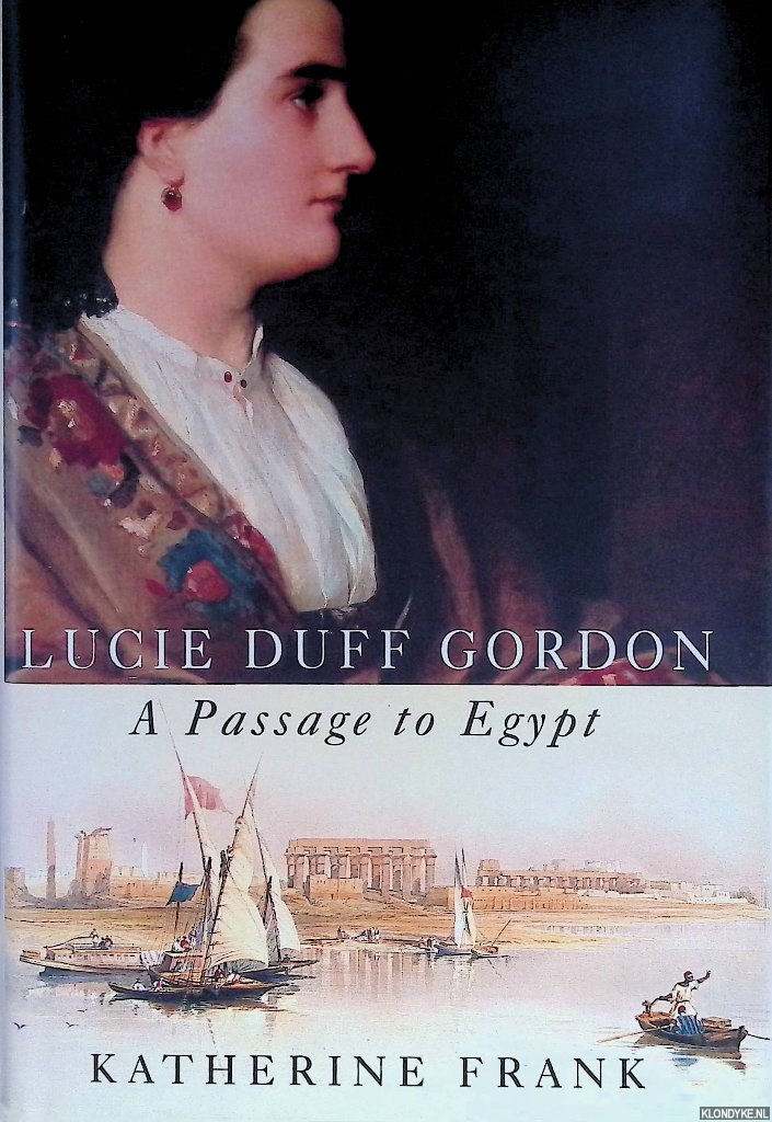 Frank, Katherine - Lucie Duff Gordon: A Passage to Egypt