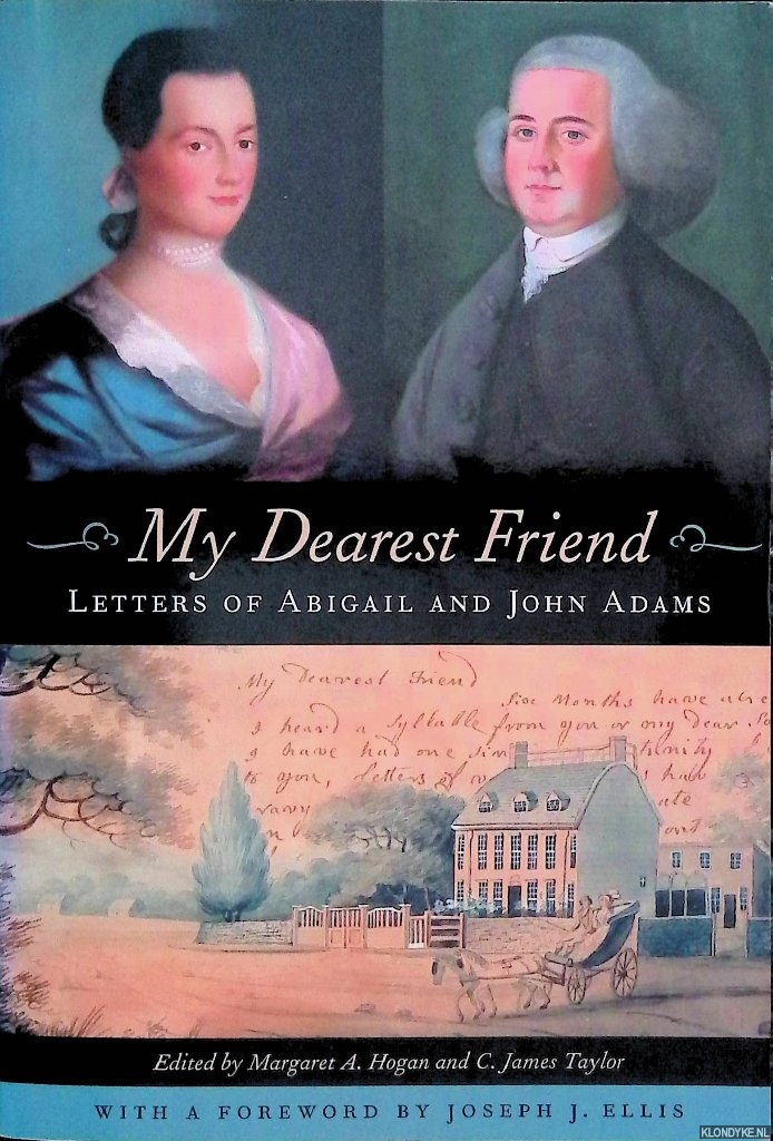 Adams, Abigail & John Adams - My Dearest Friend: Letters of Abigail and John Adams