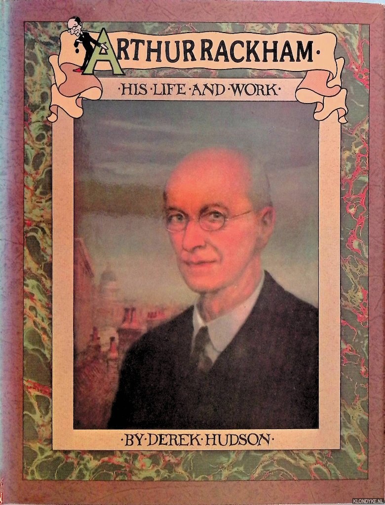 Hudson, Derek - Arthur Rackham: His Life and Work