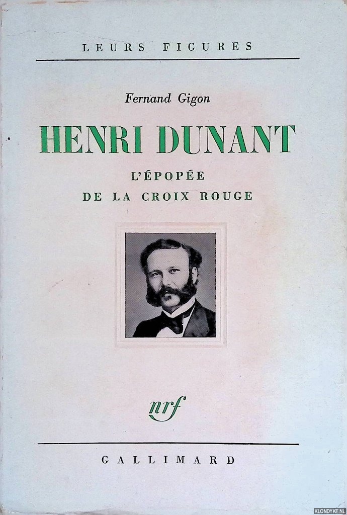 Gigon, Fernand - Henri Dunant. L'pope de la Croix Rouge.
