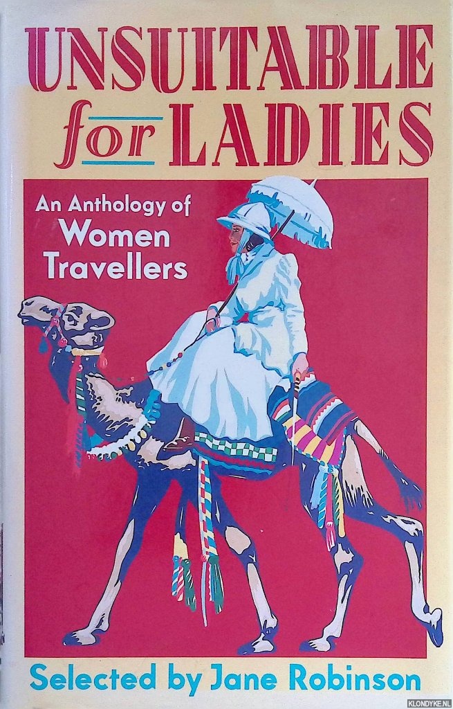 Robinson, Jane - Unsuitable for Ladies: An Anthology of Women Travellers
