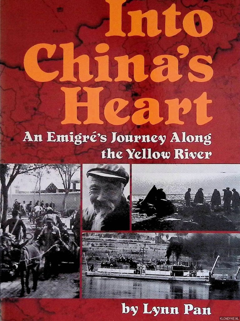 Pan, Lynn - Into China's Heart. An Emigre's Journey along the Yellow River