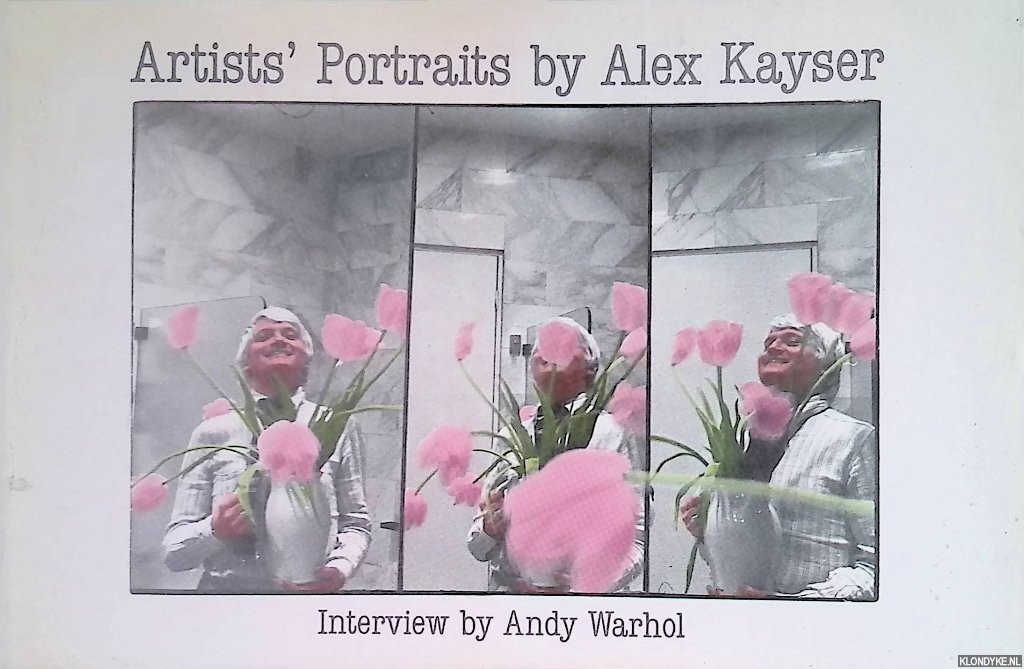 Warhol, Andy (interview by) - Artists' Portraits by Alex Kayser