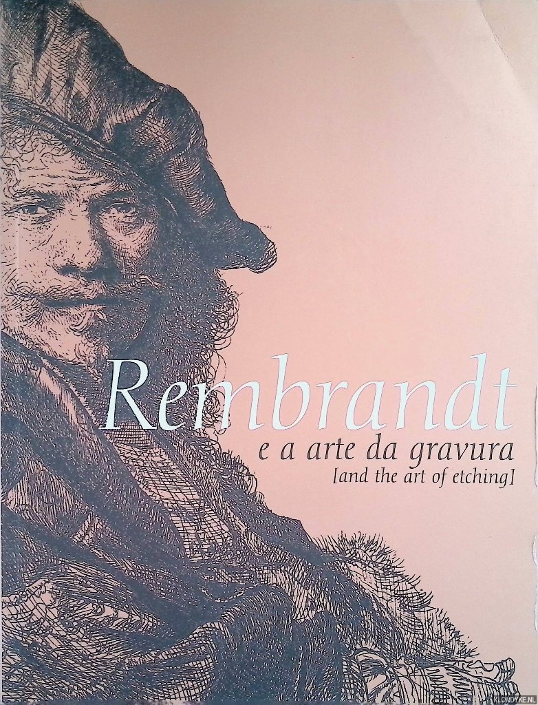 Heer, Ed de & Peter Schatborn & Eva Ornstein-Van Slooten - a.o. - Rembrandt and the Art of Etching / Rembrandt e a Arte da Gravura