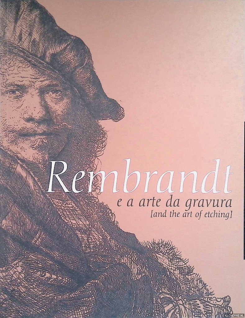 Heer, Ed de & Peter Schatborn & Eva Ornstein-Van Slooten - a.o. - Rembrandt and the Art of Etching / Rembrandt e a Arte da Gravura