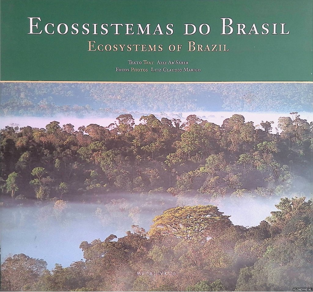 Ab'Sber, Aziz (text) & Luiz Claudio Marigo (photos) - Ecosystems of Brazil / Ecossistemas Do Brasil
