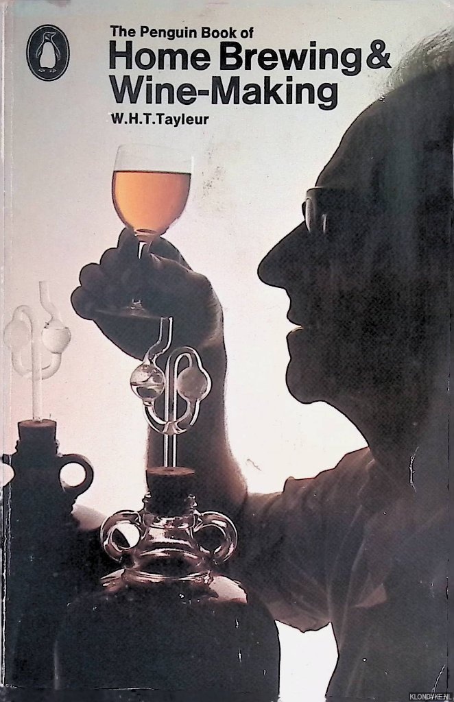 Tayleur, W.H.T. - The Penguin Book of Home Brewing And Wine-Making