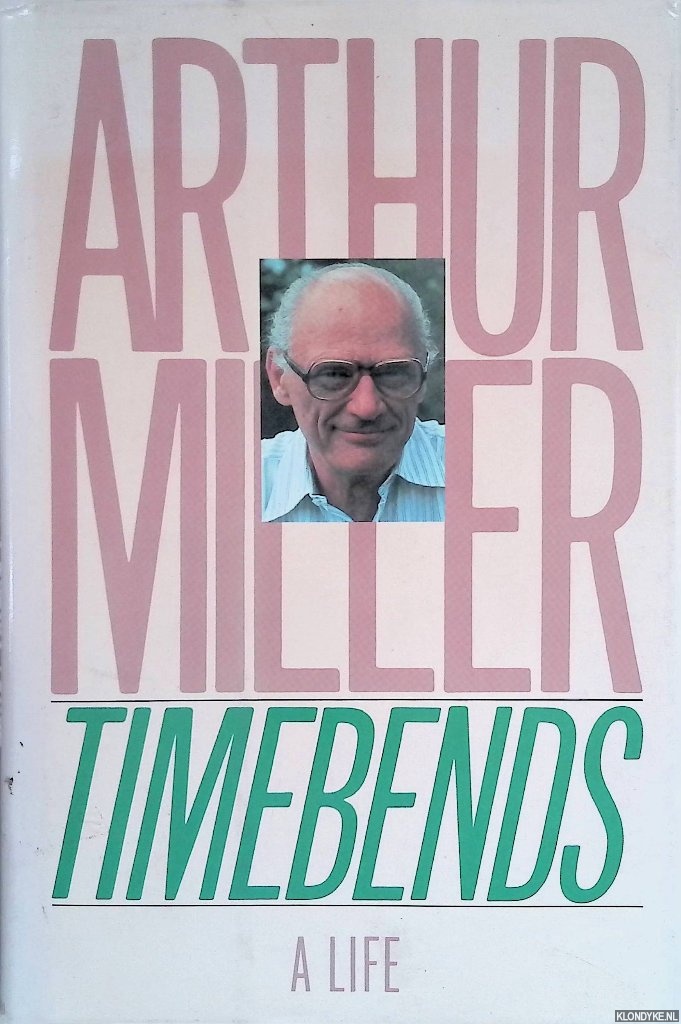 Miller, Arthur - Timebends. A Life