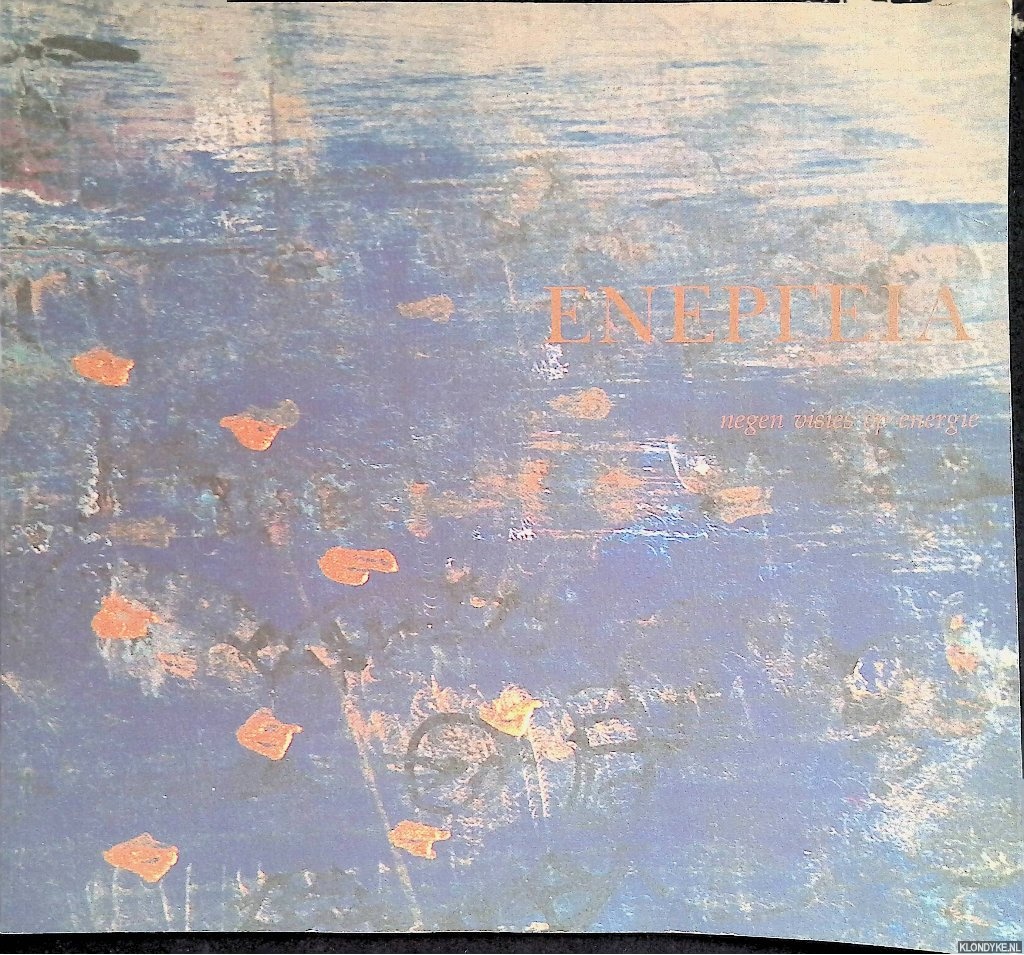 Delft, Hendrik van - Enepteia. Negen visies op energie