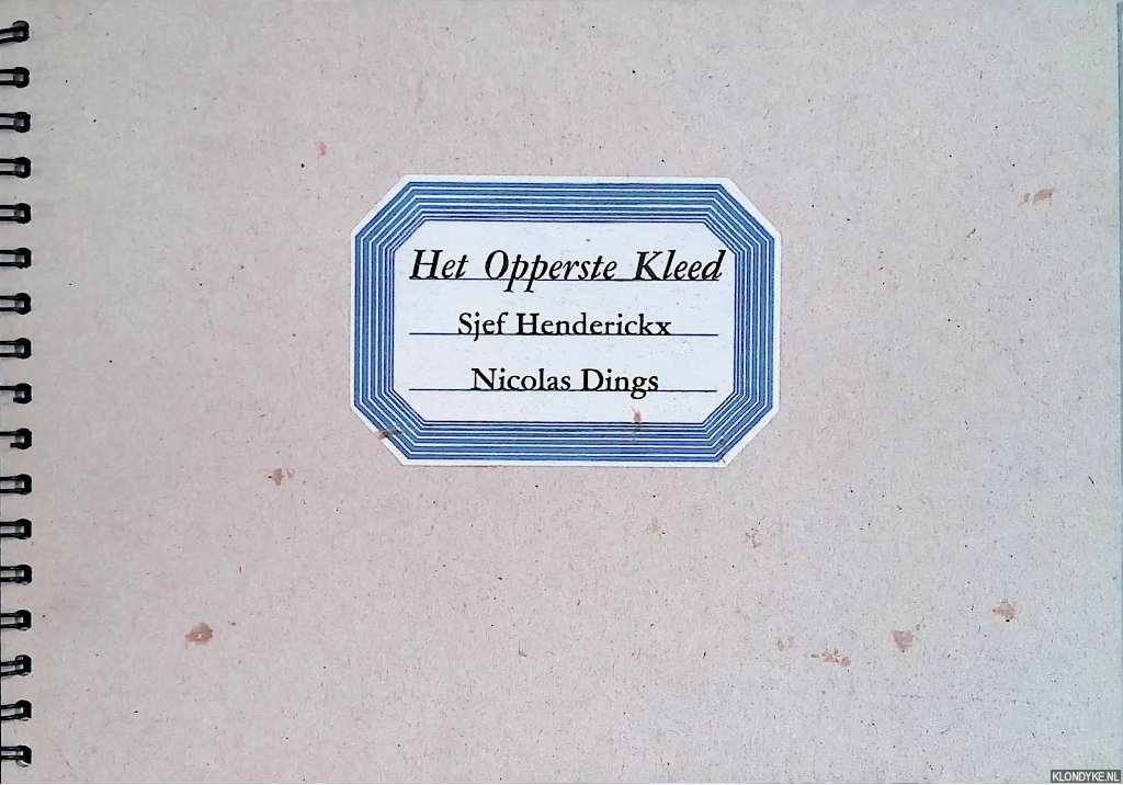 Henderickx, Sjef & Nicolas Dings - Het Opperste Kleed