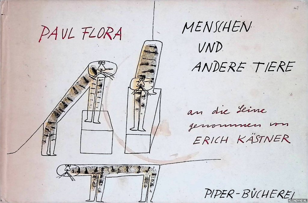Flora, Paul & Erich Kstner - Menschen und andere Tiere an die Leine genommen von Erich Kstner. 51 Zeichnungen