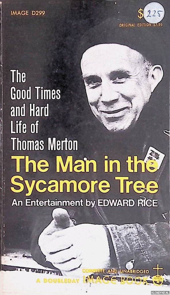 Rice, Edward - The Man in the Sycamore Tree: The Good Times and Hard Life of Thomas Merton