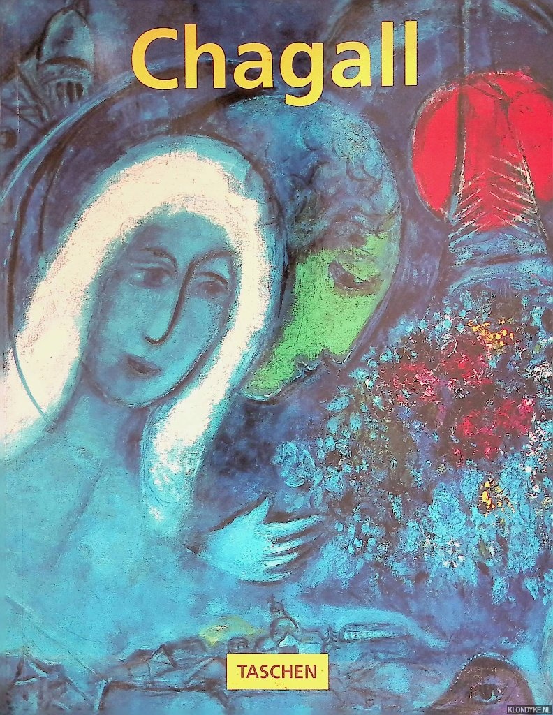 Walther, Ingo F. & Rainer Metzger - Marc Chagall 1887-1985. La peintre-pote
