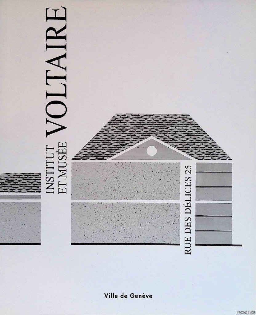 Vaissade, Alain (Prface) - Institut et Muse Voltaire. Rue des Dlices 25