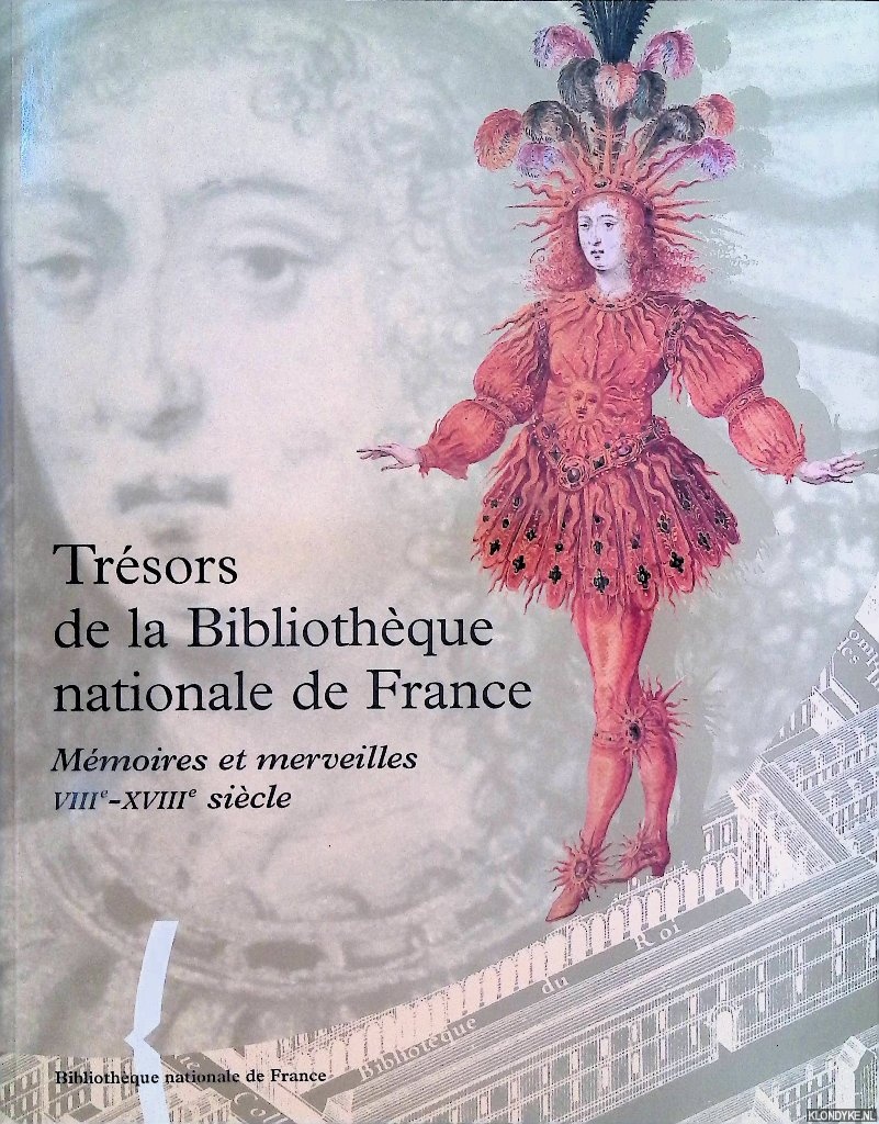 Tesnire, Marie-Hlne - Trsors de la Bibliothque nationale de France. Volume I: Mmoires et merveilles VIIe-XVIIIe sicle