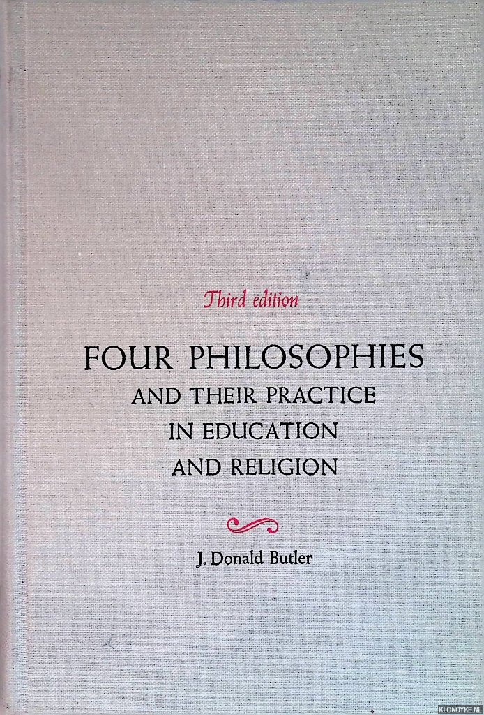 Butler, J. Donald - Four philosophies and their practice in education and religion