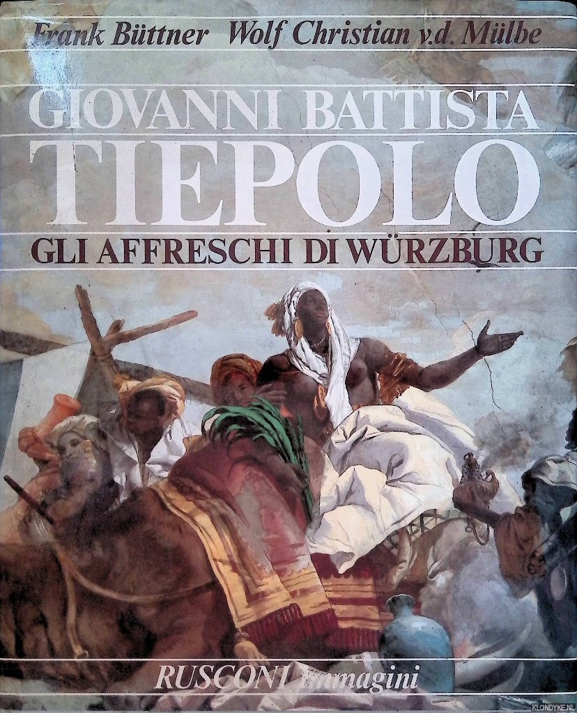 Bttner, Frank & Wolf Christian v.d. Mlbe - Giovanni Battista Tiepolo, gli affreschi du Wrzburg