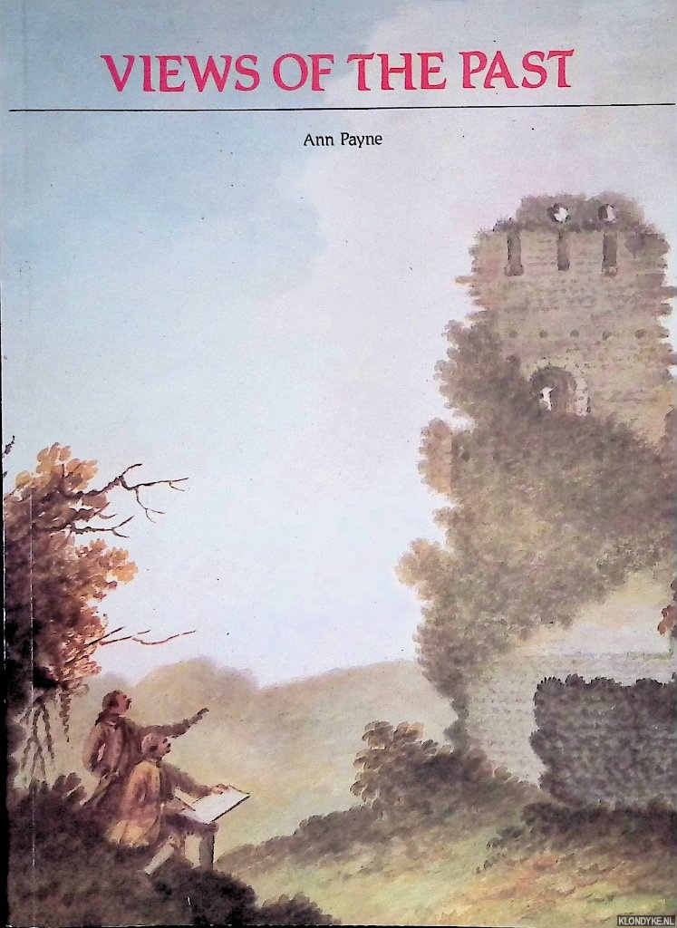 Payne, Ann - Views of the Past: Topographical Drawings in the British Museum