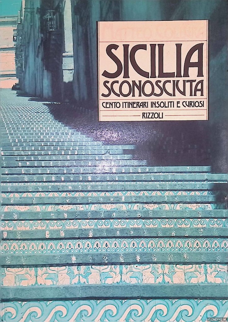 Collura, Matteo - Sicilia sconosciuta. Cento itinerari insoliti e curiosi