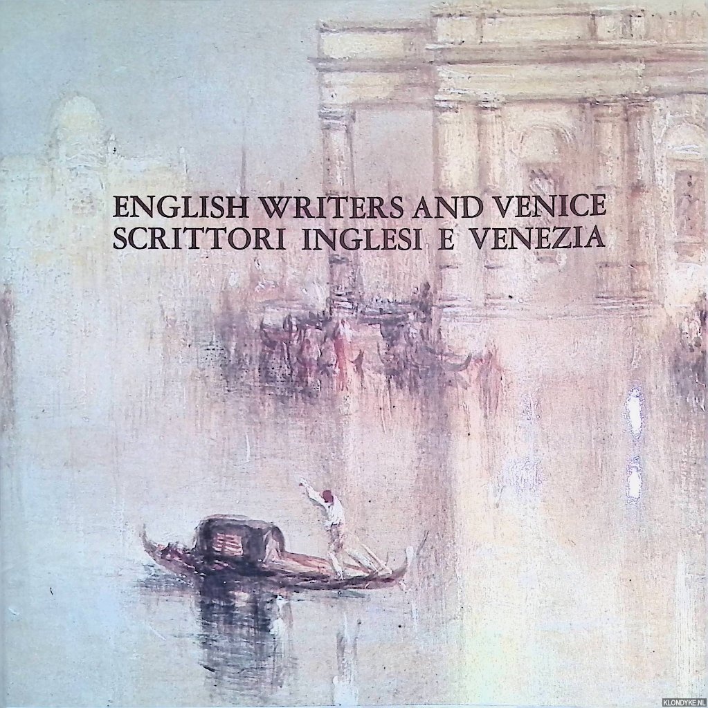 Battilana, Marilla - English writers and Venice 1350-1950 / Scrittori Inglesi e Venezia 1350-1950