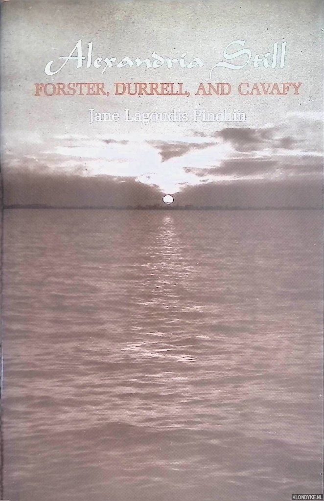 Pinchin, Jane Lagoudis - Alexandria Still : Forster, Durrell, and Cavafy