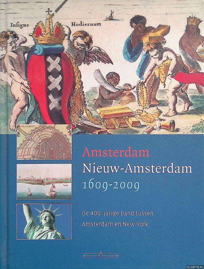 Pruijs, Martin - Amsterdam - Nieuw Amsterdam 1609-2009. De 400-Jarige Band Tussen Amsterdam En New York