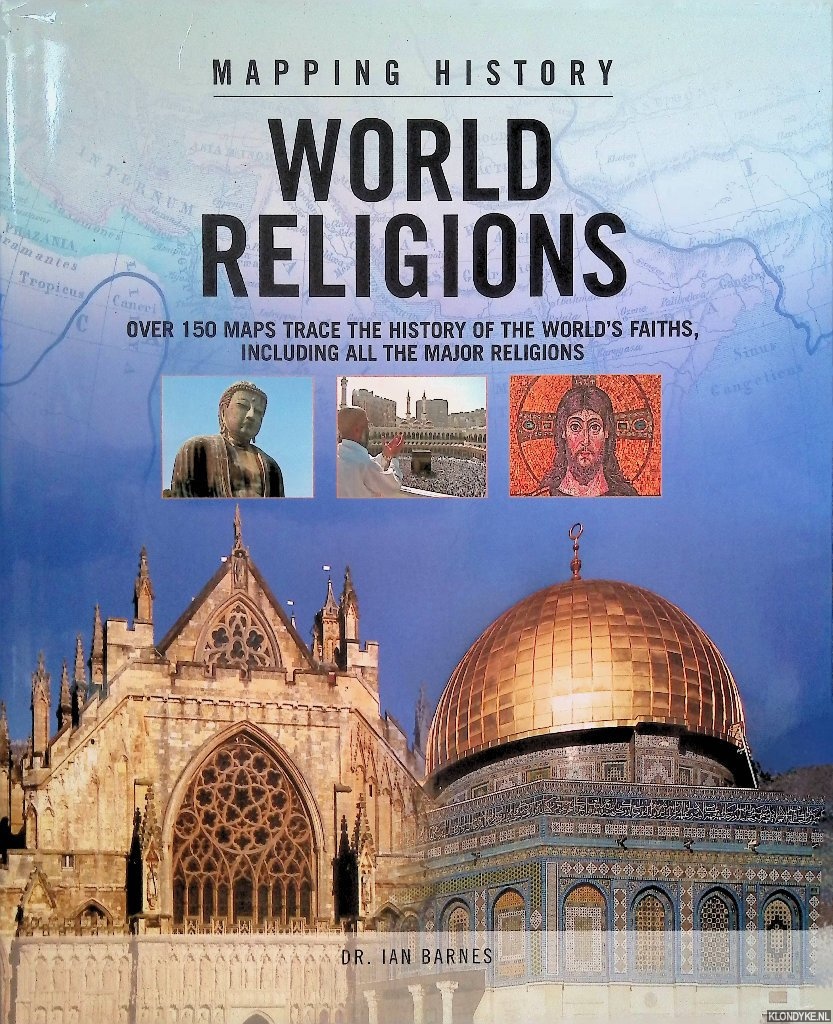 Barnes, Ian - Mapping History. World Religions. Over 150 maps trace the history of the World's Faith's. including all the Major Religions