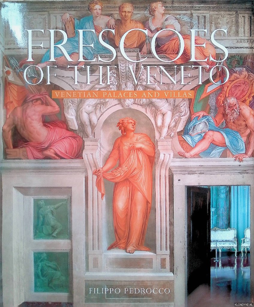Pedrocco, Filippo - Frescoes of the Veneto: Venetian Palaces and Villas