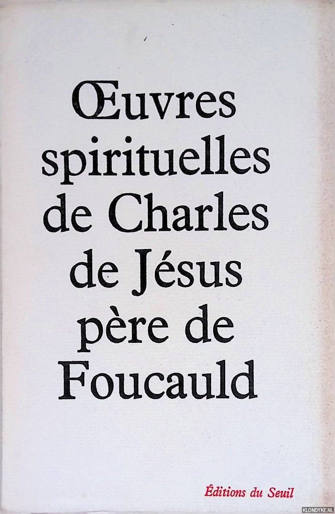 Foucauld, Charles de - Oeuvres spirituelles de Charles de Jesus pere de Foucauld