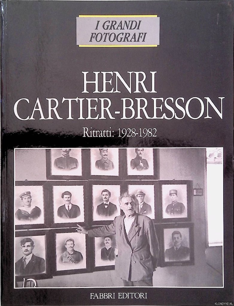 Pieyre de Mandiargues, Andr - a.o. - I grande fotografi: henri Cartier-Bresson. Ristratti: 1928-1982