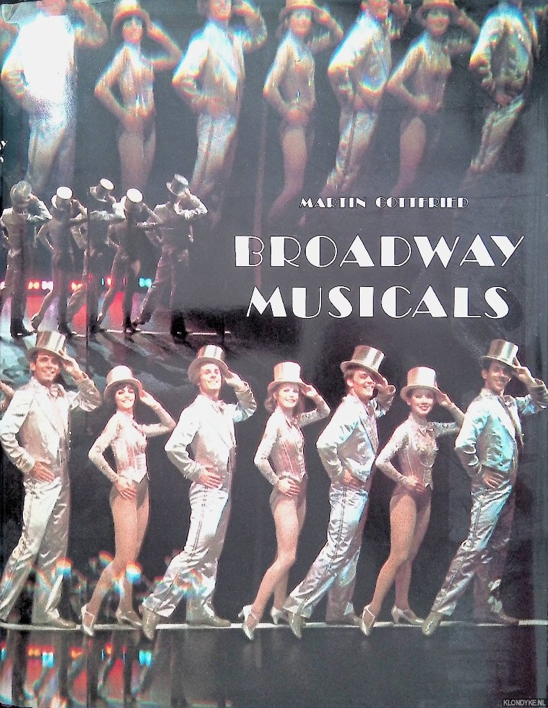 Gottfried, Martin - Broadway Musicals