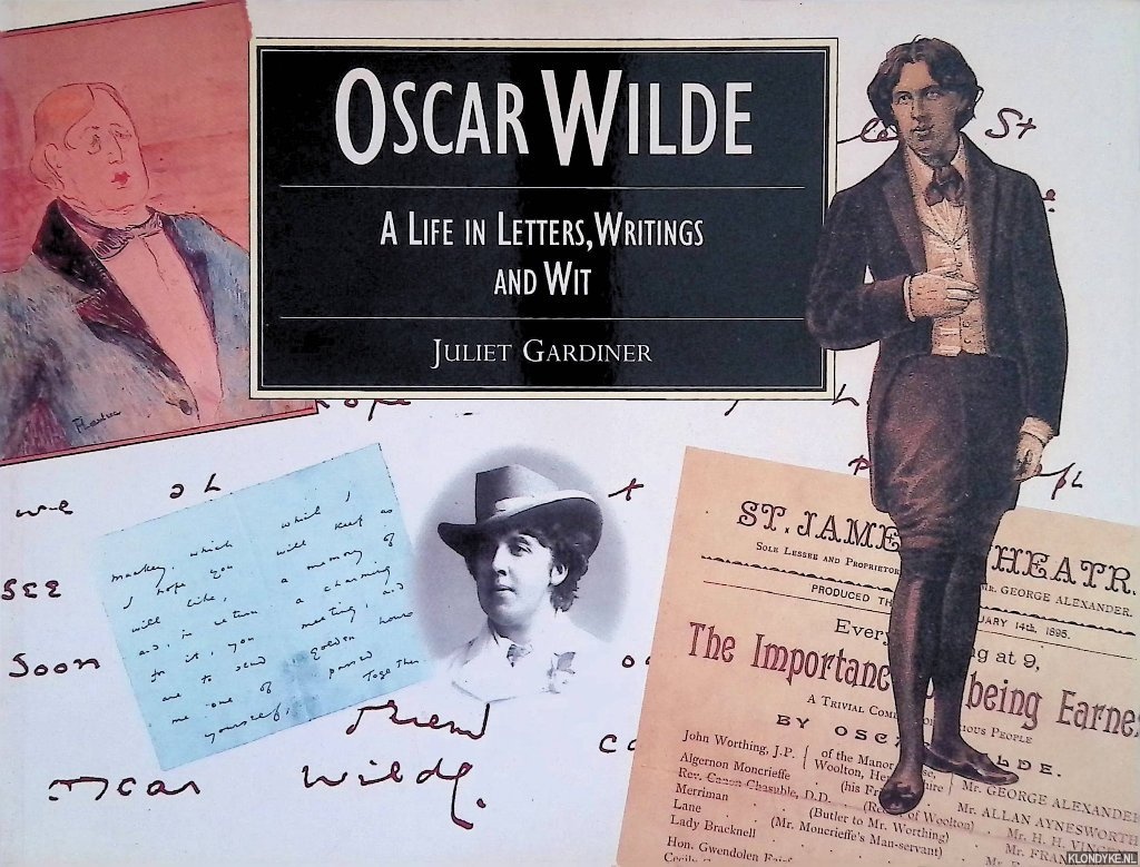 Gardiner, Juliet - Oscar Wilde. A Life in Letters, Writing and Wit