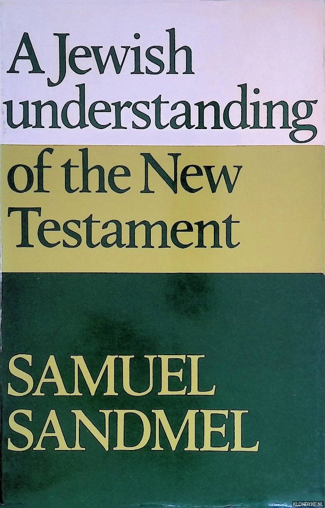 Sandmel, Samuel - A Jewish Understanding of the New Testament