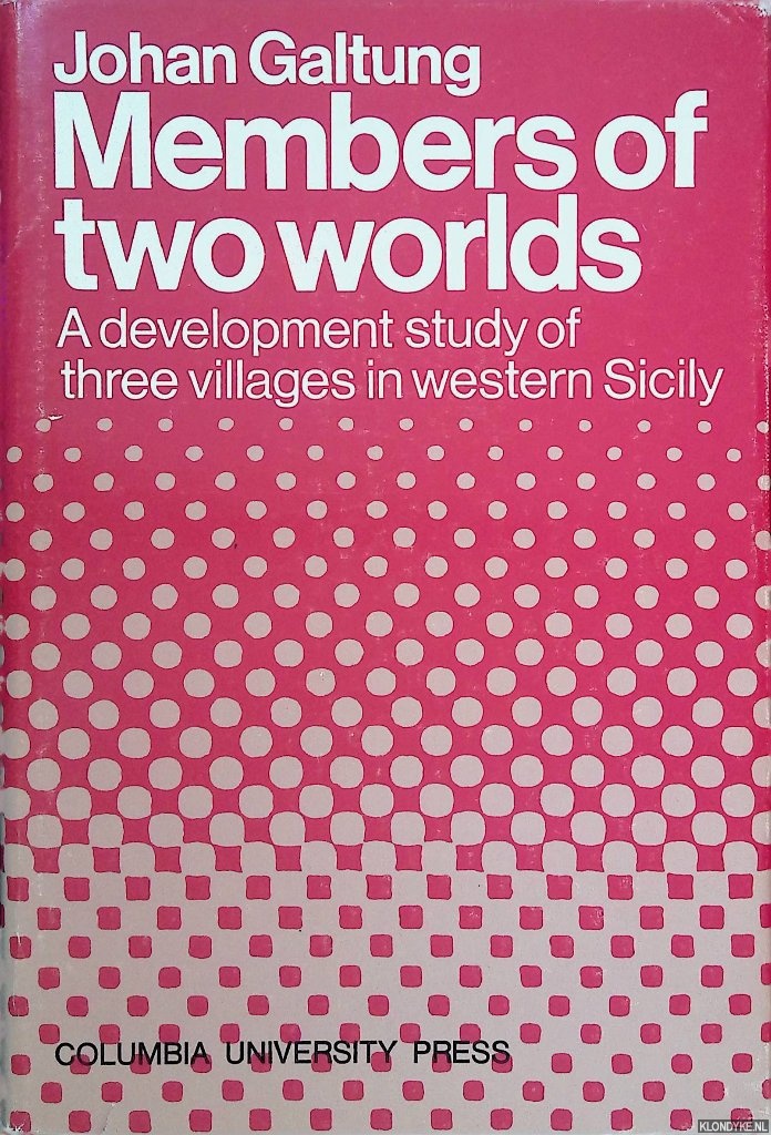 Galtung, Johan - Members of Two Worlds. A Development Study of Three Villages in Western Sicily
