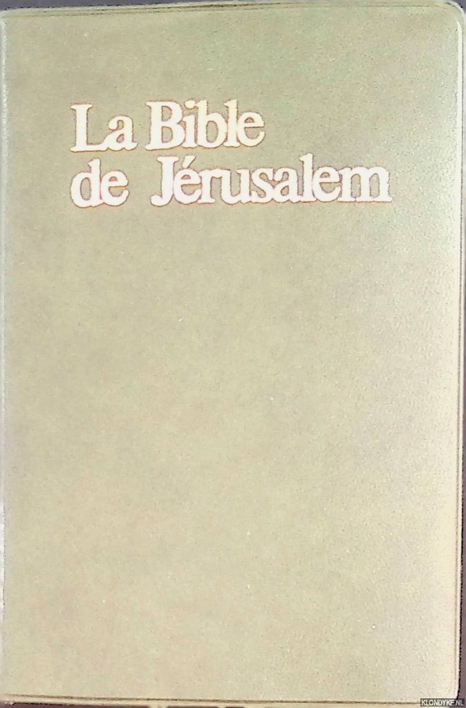 Various - La Bible de Jrusalem. La Sainte Bible traduite en Franais sous la Direction de l'Ecole Biblique de Jerusalem - Nouvelle edition