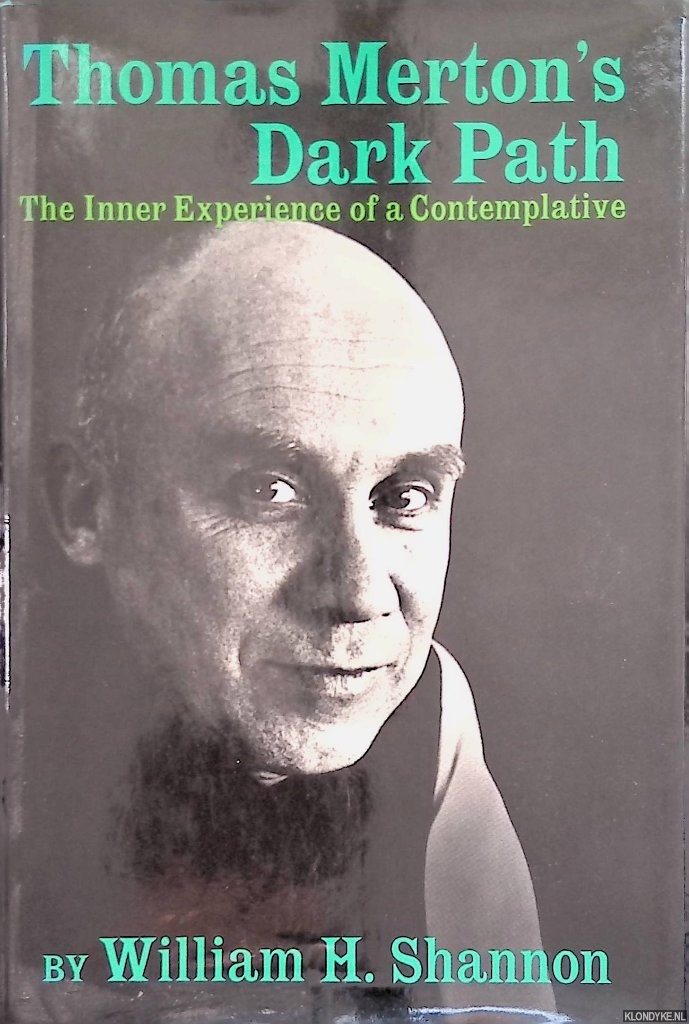 Shannon, William H. - Thomas Merton's Dark Path. The Inner Experience of a Contemplative