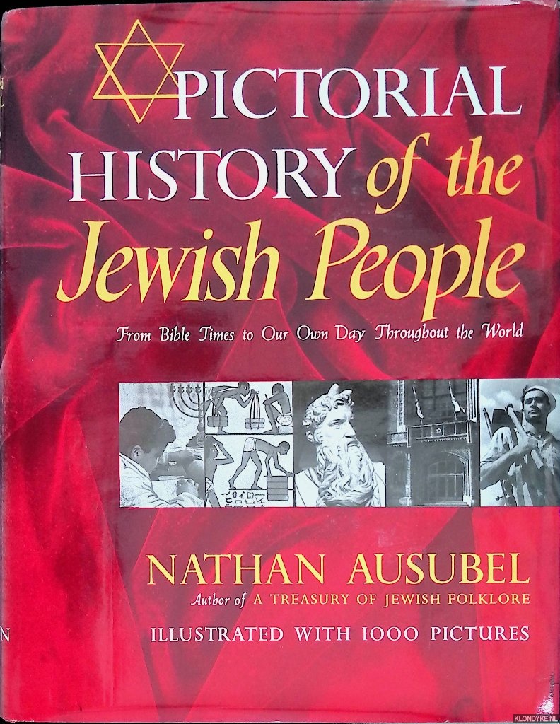 Ausubel, Nathan - Pictorial History of the Jewish People. From Bible Times to Our Own Day Throughout the World